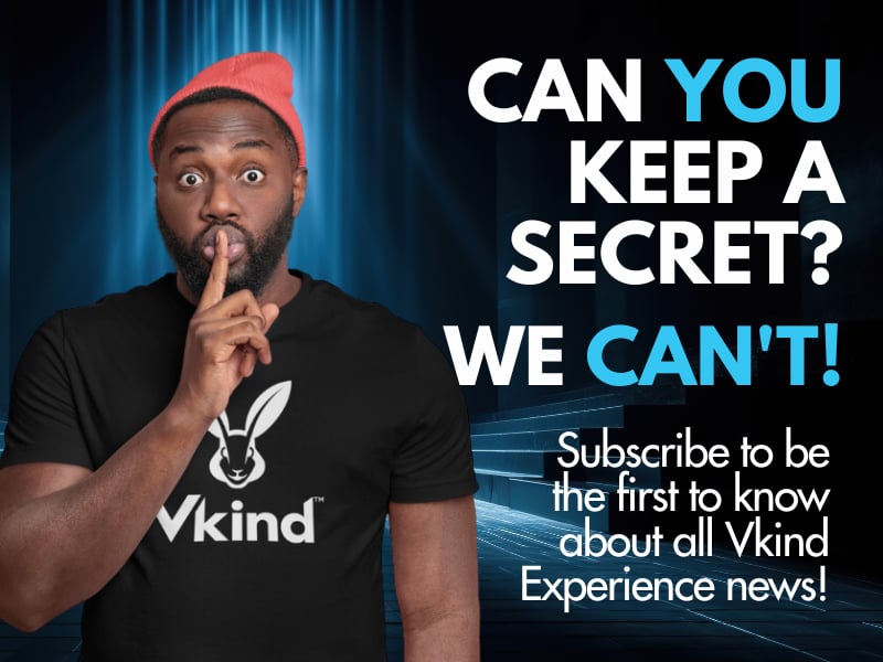 Subscribe to get the latest news on the Vkind Experience